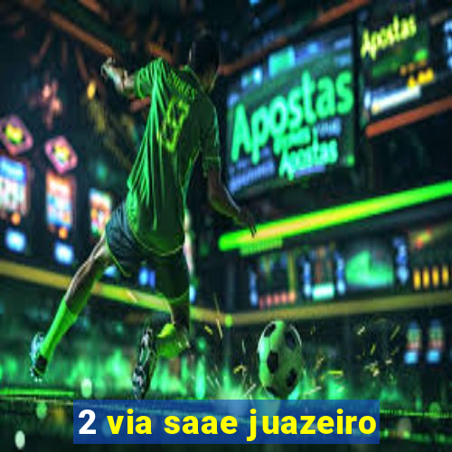 2 via saae juazeiro